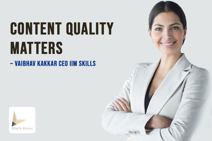 Content Quality Matters Says Vaibhav Kakkar CEO IIM SKILLS Write Right